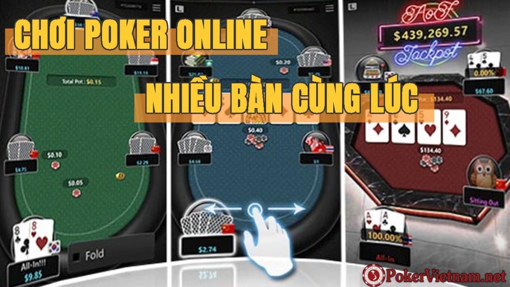 chơi poker online, chơi poker đổi thưởng, chơi poker ăn tiền, poker nhiều bàn, chơi poker online nhiều bàn