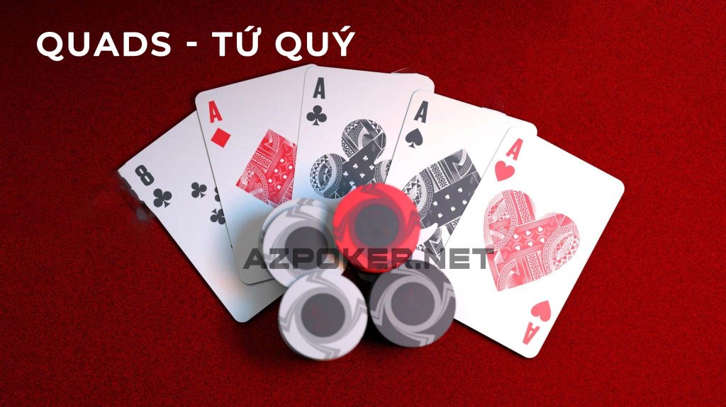 Poker Four of a kind, poker quads, poker quads là gì, tứ quý, poker tứ quý, chơi poker tứ quý như thế nào