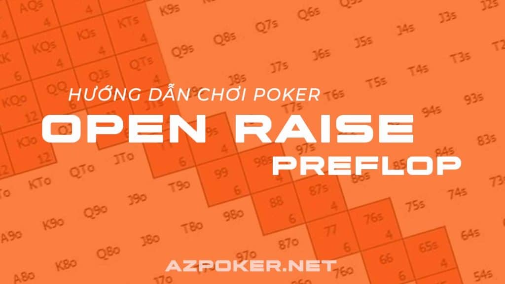 Open raise preflop, reraise, 3bet, cách chơi poker, hướng dẫn cách chơi poker, cách chơi poker preflop